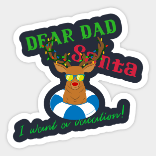 Dear Dad Santa I Want A Vacation Design Sticker